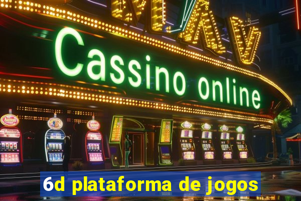 6d plataforma de jogos